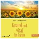 [German] - Gesund und vital für immer: Eine lebenswerte Zukunft in voller Gesundheit Audiobook