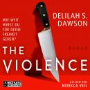 [German] - The Violence - Wie weit wirst du für deine Freiheit gehen? (ungekürzt) Audiobook