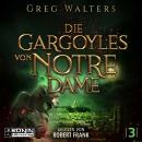 [German] - Die Gargoyles von Notre Dame - Die Gargoyles von Notre Dame, Band 3 (ungekürzt) Audiobook