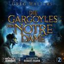 [German] - Die Gargoyles von Notre Dame - Die Gargoyles von Notre Dame, Band 2 (ungekürzt) Audiobook