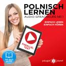 Polnisch Lernen - Einfach Lesen - Einfach Hören 1: Paralleltext Audio-Sprachkurs Audiobook