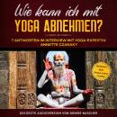 Wie kann ich mit Yoga abnehmen?: 7 Antworten im Interview mit Yoga-Expertin Annette Czanaky Audiobook