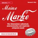 [German] - Meine Marke: Was Unternehmen authentisch, unverwechselbar und langfristig erfolgreich mac Audiobook