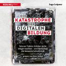 Die Katastrophe der digitalen Bildung: Warum Tablets Schüler nicht klüger machen – und Menschen die  Audiobook