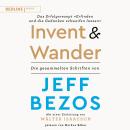 [German] - Invent and Wander – Das Erfolgsrezept 'Erfinden und die Gedanken schweifen lassen': Die gesammelten Schriften von Jeff Bezos Audiobook