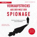[German] - Verkaufstricks aus der Welt der Spionage: Die Kunst, Kunden zu verstehen und zu beeinflussen | Verkaufsstrategien und -taktiken von Geheimagenten Audiobook