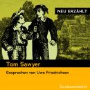 [German] - Tom Sawyer - neu erzählt: Gesprochen von Uwe Friedrichsen Audiobook