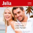 Liebe mich unter Palmen! (Julia) Audiobook