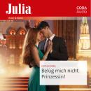 [German] - BELÜG MICH NICHT, PRINZESSIN! Audiobook