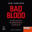 Bad Blood: Die wahre Geschichte des größten Betrugs im Silicon Valley - Ein SPIEGEL-Hörbuch, John Carreyrou