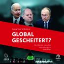 Global gescheitert?: Der Westen zwischen Anmaßung und Selbsthass Audiobook