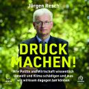 [German] - Druck machen!: Wie Politik und Wirtschaft wissentlich Umwelt und Klima schädigen Audiobook