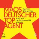 [German] - Maos deutscher Topagent: Wie China die Bundesrepublik eroberte Audiobook