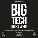 [German] - Big Tech muss weg!: Die Digitalkonzerne zerstören Demokratie und Wirtschaft - wir werden  Audiobook