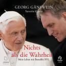 [German] - Nichts als die Wahrheit: Mein Leben mit Benedikt XVI Audiobook