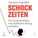 [German] - Schock-Zeiten: Wie Deutschland den wirtschaftlichen Abstieg verhindert Audiobook