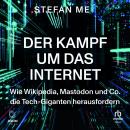 [German] - Der Kampf um das Internet: Wie Wikipedia, Mastodon und Co. die Tech-Giganten herausforder Audiobook