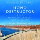 [German] - Homo destructor: Eine Mensch-Umwelt-Geschichte Audiobook