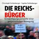 [German] - Die Reichsbürger: Ermächtigungsversuche einer gespenstischen Bewegung Audiobook