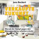 [German] - Verkaufte Zukunft: Warum der Kopf gegen den Klimawandel zu scheitern droht Audiobook