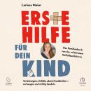 [German] - Erste Hilfe für dein Kind: Verletzungen, Unfälle, akute Krankheiten - vorbeugen und richtig handeln Audiobook