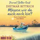 [German] - Müssen wir da auch noch hin? - Kurze Geschichten vom Reisen (Ungekürzt) Audiobook