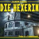 [German] - Vampirjagd - Die Hexerin, Folge 2 Audiobook
