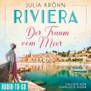 Der Traum vom Meer - Riviera, Band 1 (ungekürzt) Audiobook