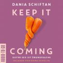Keep it Coming - Guter Sex ist Übungssache (ungekürzt) Audiobook