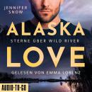 [German] - Sterne über Wild River - Alaska Love, Band 4 (ungekürzt) Audiobook