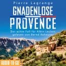[German] - Gnadenlose Provence - Ein Fall für Commissaire Leclerc - Der achte Fall für Albin Leclerc, Band 8 (ungekürzt) Audiobook