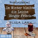 [German] - Im Winter bleibt die Leiche länger frisch - Der zweite Fall für den Karl Ramsauer - Karl  Audiobook