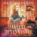 [German] - Häkelei und Hexenkessel - Strickclub der Vampire, Band 3 (ungekürzt) Audiobook
