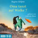 [German] - Oma tanzt auf Wolke 7 - Omas für jede Lebenslage, Band 4 (ungekürzt) Audiobook