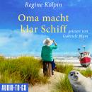 [German] - Oma macht klar Schiff - Omas für jede Lebenslage, Band 6 (ungekürzt) Audiobook