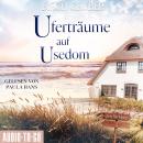 [German] - Uferträume auf Usedom - Zeit für Meer, Band 2 (ungekürzt) Audiobook