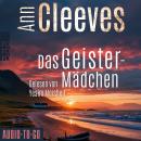 [German] - Das Geistermädchen - Die Shetland-Krimis, Band 6 (ungekürzt) Audiobook