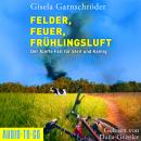 [German] - Felder, Feuer, Frühlingsluft - Ein-Steif-und-Kantig-Krimi, Band 5 (ungekürzt) Audiobook