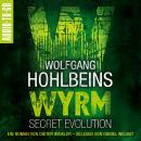 [German] - Wolfgang Hohlbeins Wyrm - Secret Evolution - Wyrm, Band 2 (ungekürzt) Audiobook