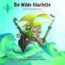 Die wilde Charlotte: Ein Piratenabenteuer Audiobook