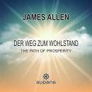 [German] - James Allen - Der Weg zum Wohlstand: The Path of Prosperity Audiobook