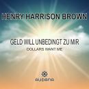 [German] - Geld will unbedingt zu mir: Dollars want me Audiobook