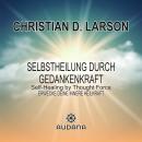[German] - William Walker Atkinson - Selbstheilung durch Gedankenkraft: Erwecke deine innere Heilkraft Audiobook