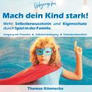 [German] - Unbezwingbar - Mach dein Kind stark!: Mehr Selbstbewusstsein und Eigenschutz durch Spiel in der Familie Audiobook