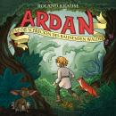 Ardan und die Schrecken des raunenden Waldes Audiobook