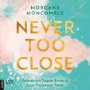 Never Too Close - Never, Teil 1 (Ungekürzt) Audiobook