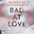 Bad At Love (Ungekürzt) Audiobook
