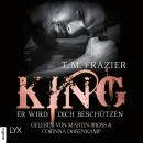 King - Er wird dich beschützen - King-Reihe 2.5 (Ungekürzt) Audiobook