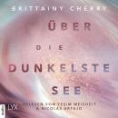 Über die dunkelste See - Compass-Reihe, Teil 3 (Ungekürzt), Brittainy C. Cherry
