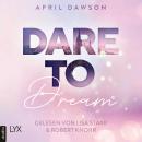 Dare to Dream - Dare-to-Trust-Trilogie, Teil 2 (Ungekürzt) Audiobook
